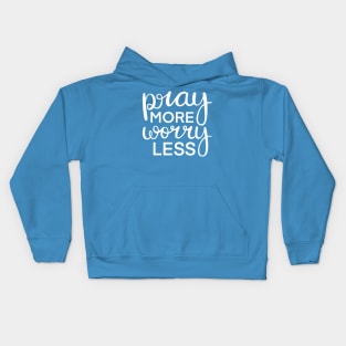 Pray More Worry Less in White Kids Hoodie